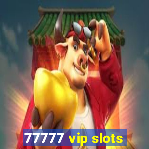 77777 vip slots